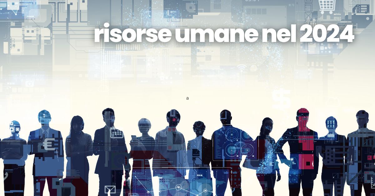 Risorse umane nel 2024