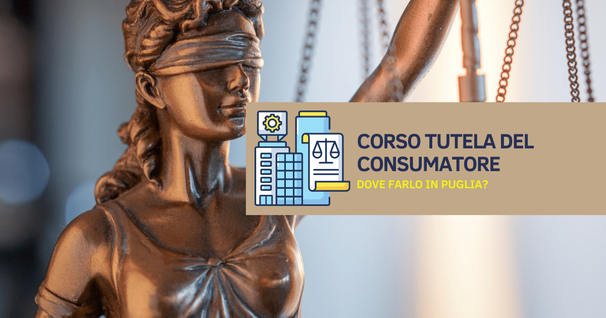 Corso Tutela del Consumatore, dove farlo in Puglia