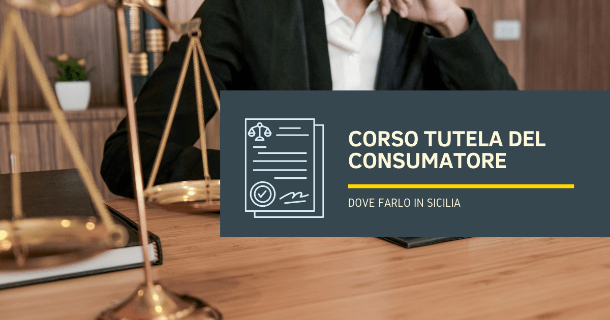 Corso Tutela del Consumatore, dove farlo in Sicilia