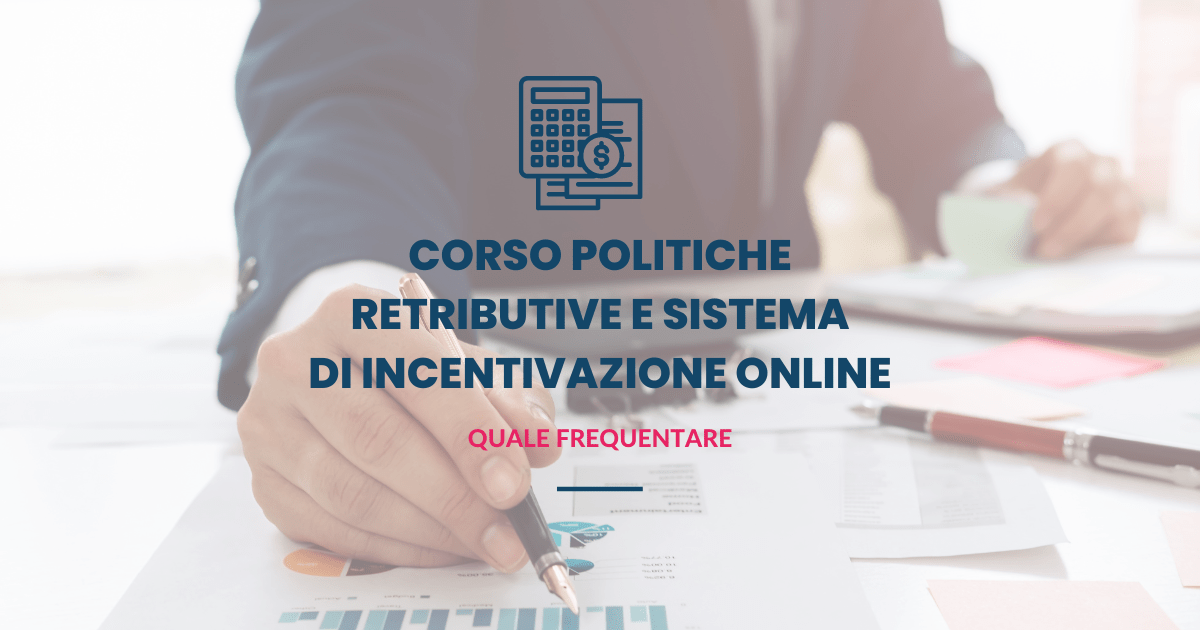 Corso Politiche Retributive e Sistema di Incentivazione Online