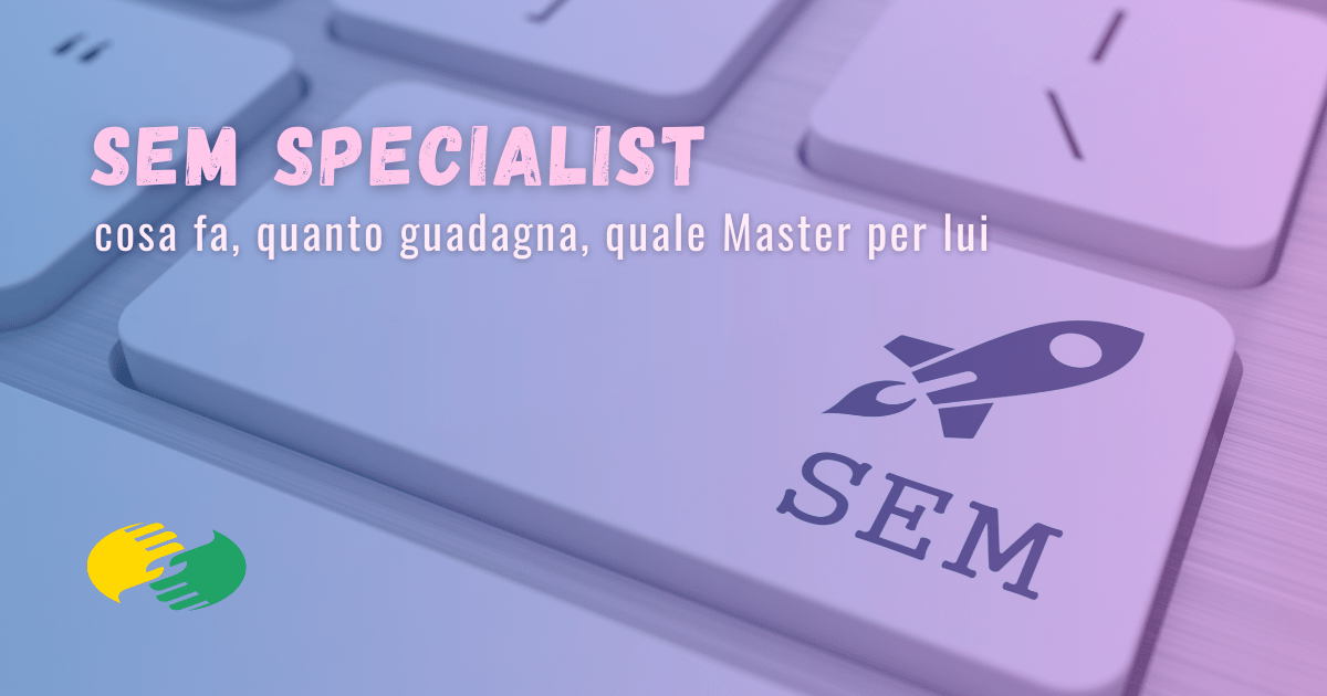 SEM Specialist: cosa fa, quanto guadagna, quale Master per lui