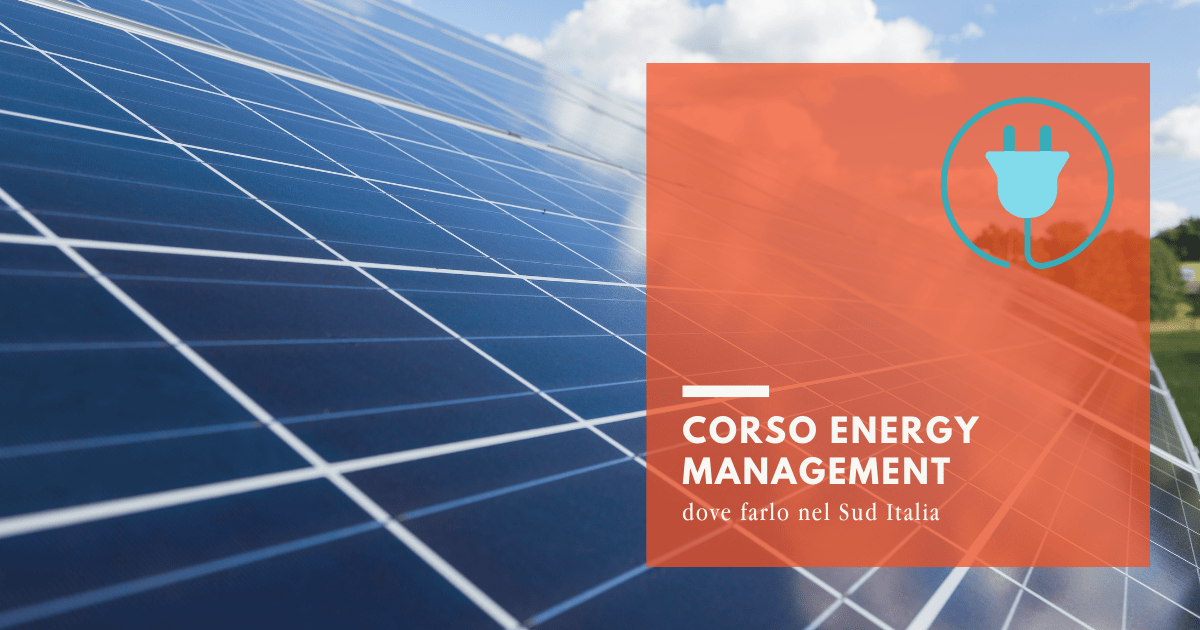 Corso Energy Management, dove farlo nel Sud Italia