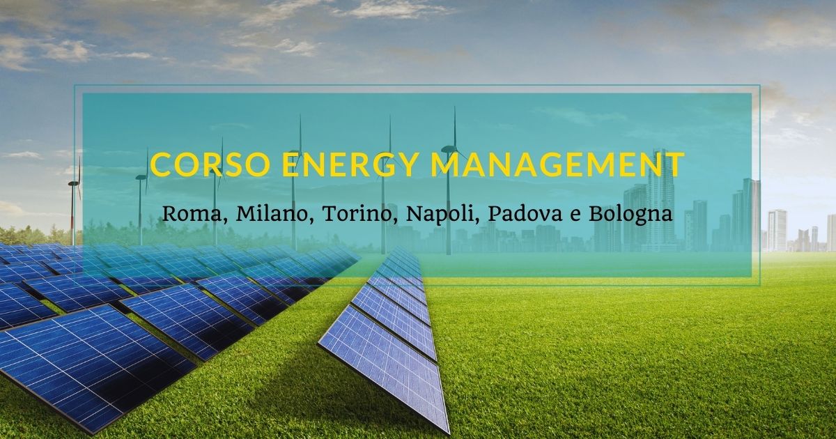 Corso Energy Management a Roma, Milano, Torino, Napoli, Padova e Bologna