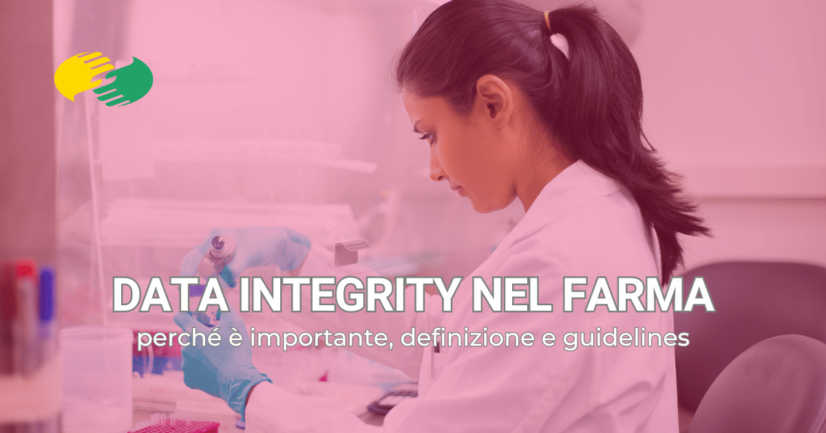 Data integrity nel farma: perché è importante, definizione e guidelines