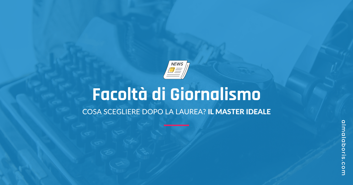 Facoltà di giornalismo, cosa scegliere dopo la laurea? Il Master ideale