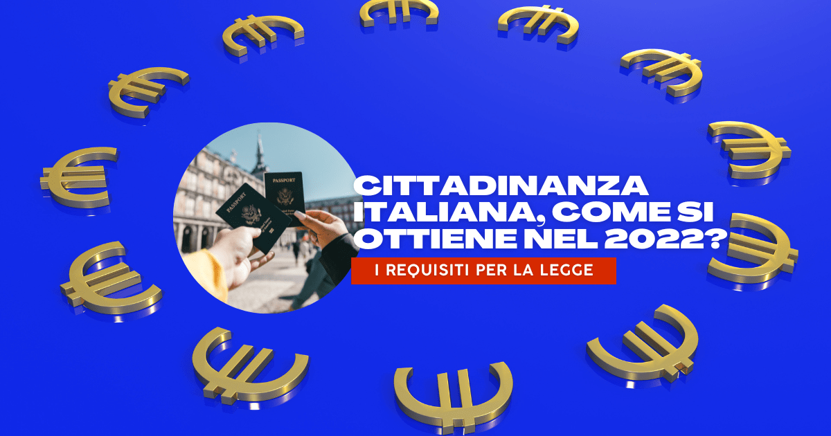 Cittadinanza italiana come si ottiene nel 2022