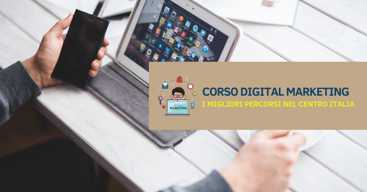 Corso Digital Marketing: i migliori percorsi nel Centro Italia