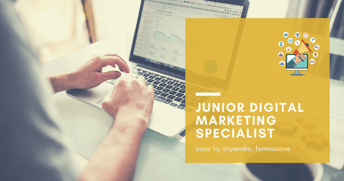 Junior Digital Marketing Specialist: cosa fa, stipendio, formazione