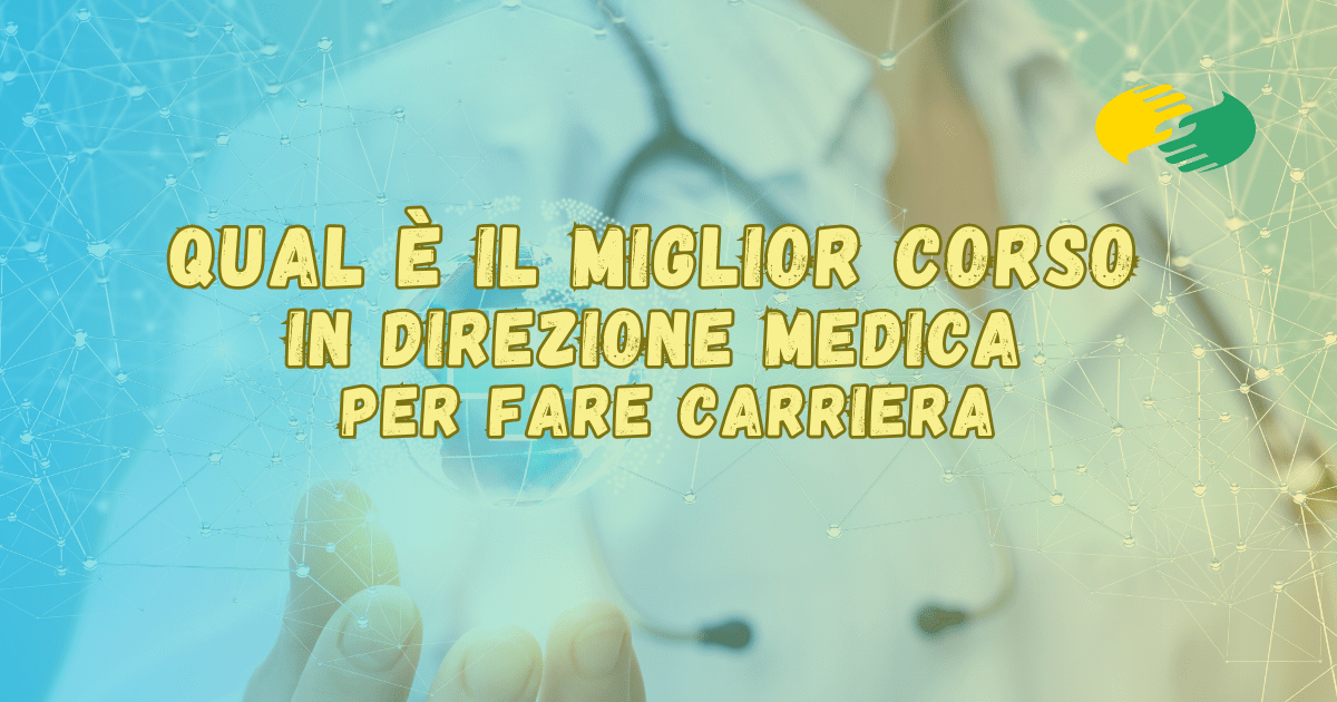 Qual è il miglior corso in direzione medica per fare carriera