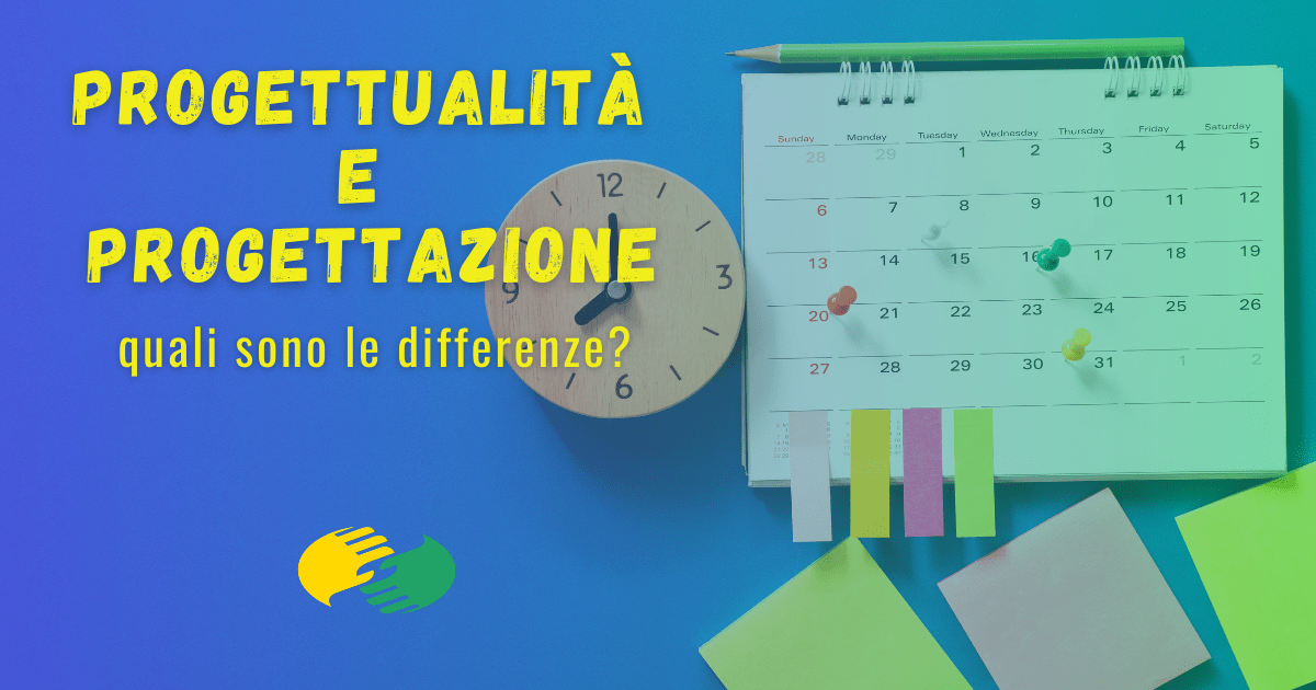 Progettualità e progettazione: quali sono le differenze? 